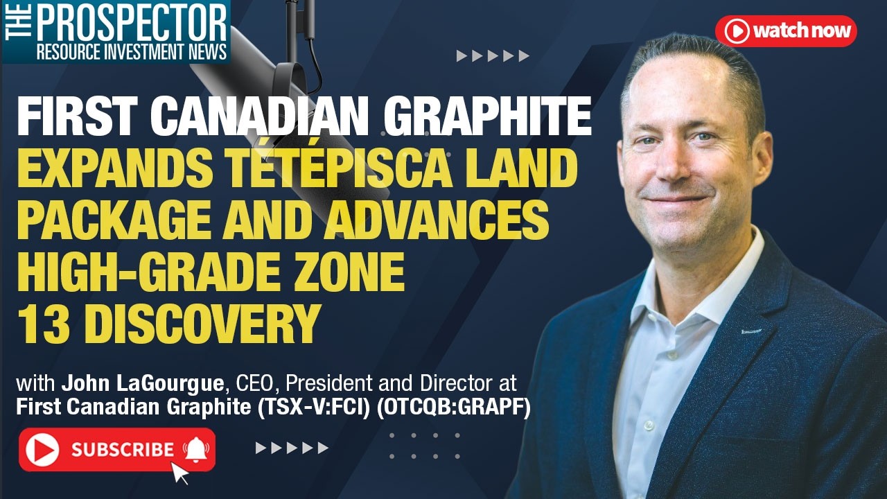 John LaGourgue: FC Graphite Expands Tétépisca Land Package and Advances High Grade Zone 13 Discovery